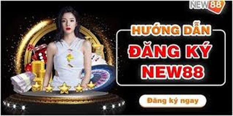 Hướng dẫn chi tiết đăng ký từ nhà cái New88