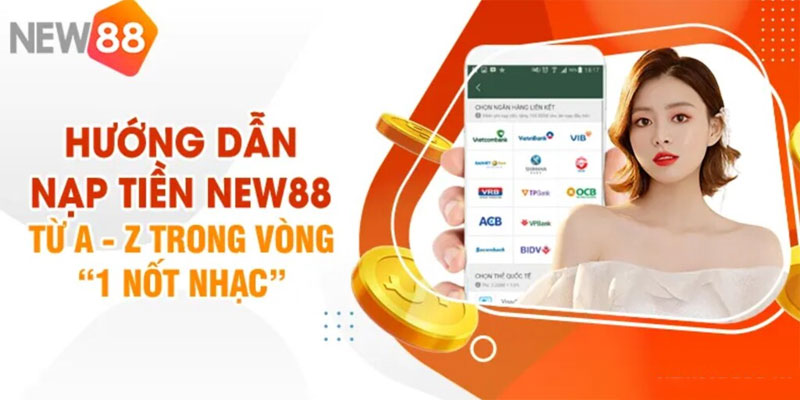 Phương pháp nạp tiền vào tài khoản nhà cái New88